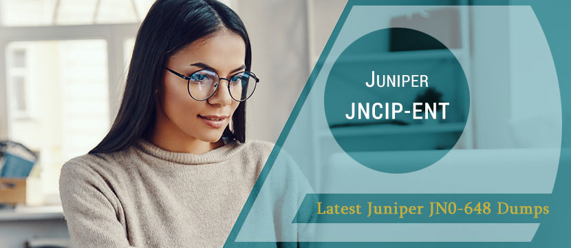 Latest JNCIP-ENT JN0-648 dumps